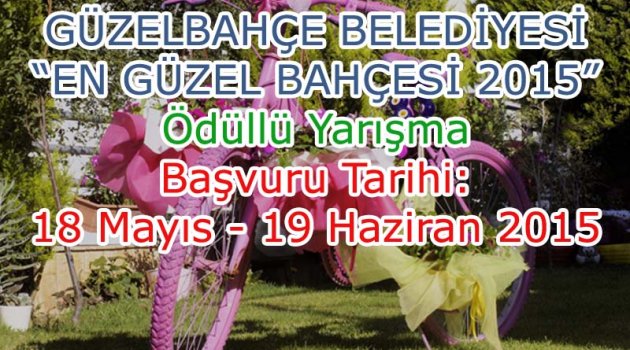 GÜZELBAHÇE BELEDİYESİ ’’EN GÜZEL BAHÇESİ 2015’’ YARIŞMASI 