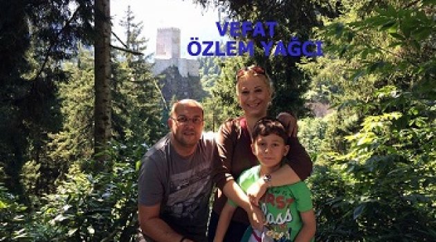 Özlem Yağcı kansere yenik düştü