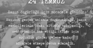 24 Temmuz Basın Özgürlüğü İçin Mücadele Günüdür.