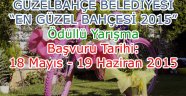 GÜZELBAHÇE BELEDİYESİ ’’EN GÜZEL BAHÇESİ 2015’’ YARIŞMASI 